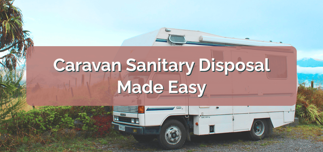 Caravan Sanitary Disposal Made Easy